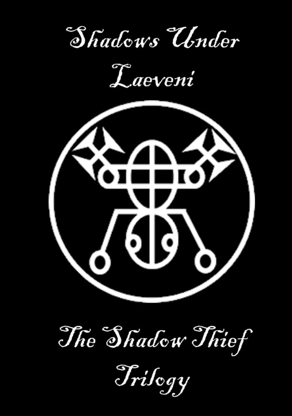 Shadows Under Laeveni: The Shadow Thief Trilogy