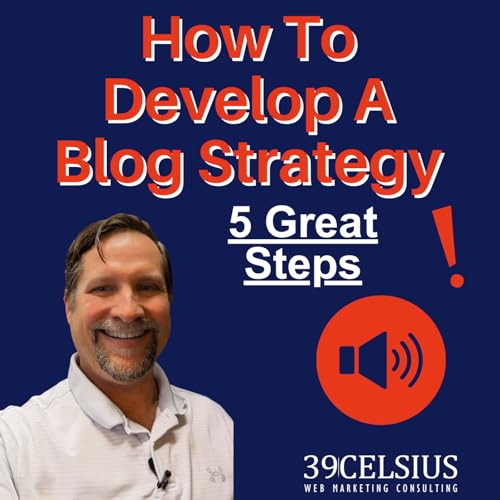 How To Develop A Blog Strategy: 5 Steps To Set A Blog Strategy That Works