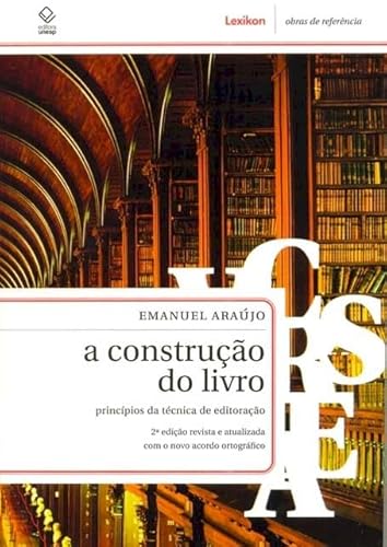 A construção do livro – 2ª edição: princípios da técnica da editoração
