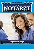  Der Notarzt 381 - Arztroman: Ungewollte Wege