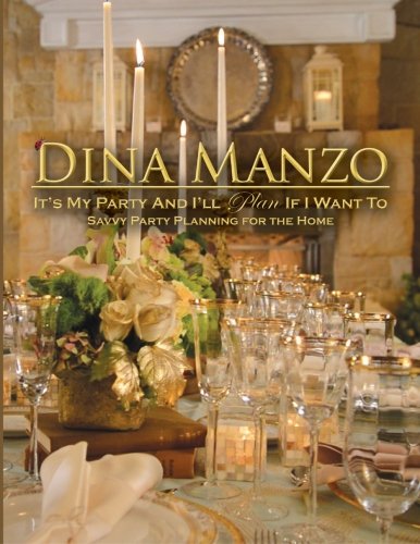 Dina Manzo's "It's My Party & I'll Plan If I Want To": Savvy Party Planning For The Home