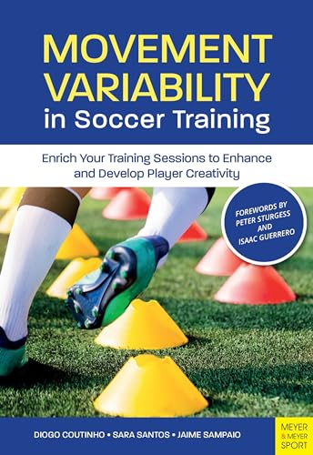 Movement Variability in Soccer Training: Enrich Your Training Sessions to...