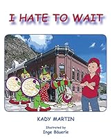 I Hate to Wait 0692479295 Book Cover