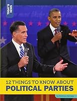 12 Things to Know about Political Parties 1632350319 Book Cover