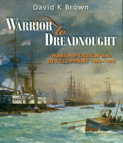Télécharger Warrior to Dreadnought: Warship Design and Development, 1860-1905 Francais PDF
