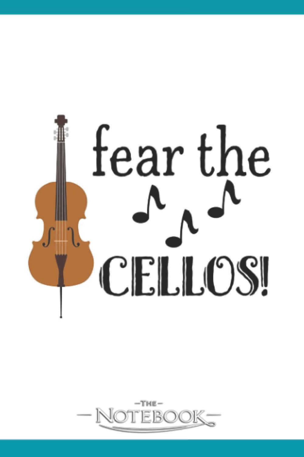 Fear The Cellos Notebook: Planner, Diary, Lined College Ruled Paper 120 Lined | 6 x 9 inches Notebook, Note Pad, Notes