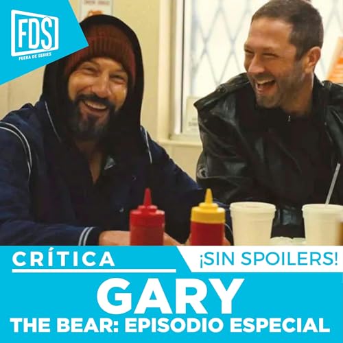 The Bear: Gary | Cr&iacute;tica SIN SPOILERS del episodio sorpresa que cambia la serie