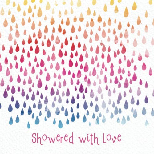 Showered with Love: Baby Shower Guest Book with watercolor rainbow raindrops and pink title (Baby Shower Guest Books)