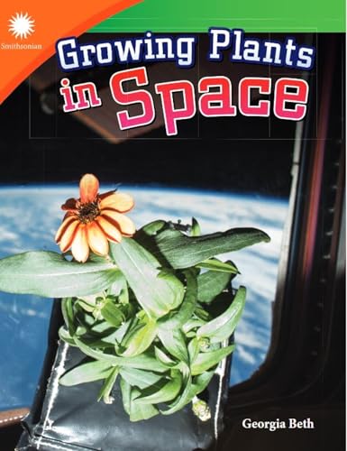 Growing Plants in Space (STEAM-focused Smithsonian Reader for 2nd Grade