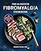 The 30-Minute Fibromyalgia Cookbook: 75 Quick and Easy Anti-Inflammatory Recipes