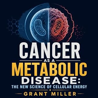 Cancer as a Metabolic Disease: The New Science of Cellular Energy cover art