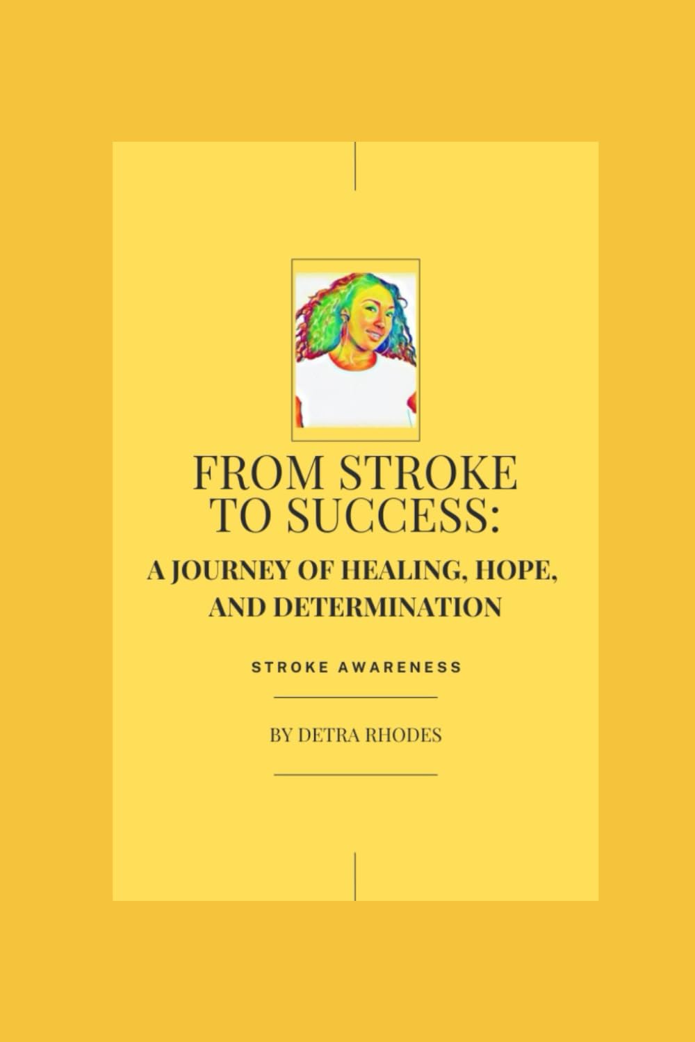 FROM STROKE TO SUCCESS: A JOURNEY OF HEALING, HOPE, AND DETERMINATION: Stroke Awareness