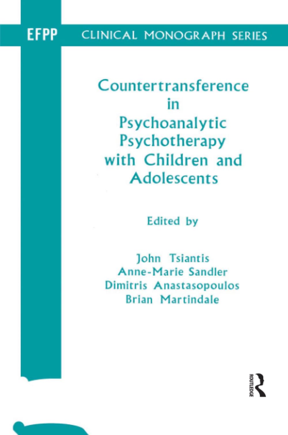 Countertransference in Psychoanalytic Psychotherapy with Children and Adolescents (The EFPP Monograph Series)