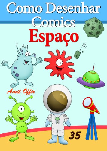Como Desenhar Comics Espaco Livros Infantis Livro 35 Portuguese Edition Ebook Offir Amit Offir Amit Amazon Co Uk Kindle Store