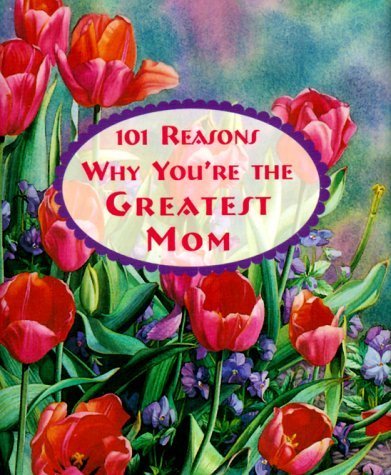 101 Reasons Why You're the Greatest Mum (Petites S.)