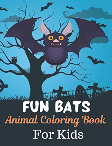FUN BATS Animal Coloring Book For Kids: Great Gift for kids Boys & Girls. A book type of kids awesome and a sweet animals Coloring Pag of Fun! kids Coloring Pages for Animal Lovers.