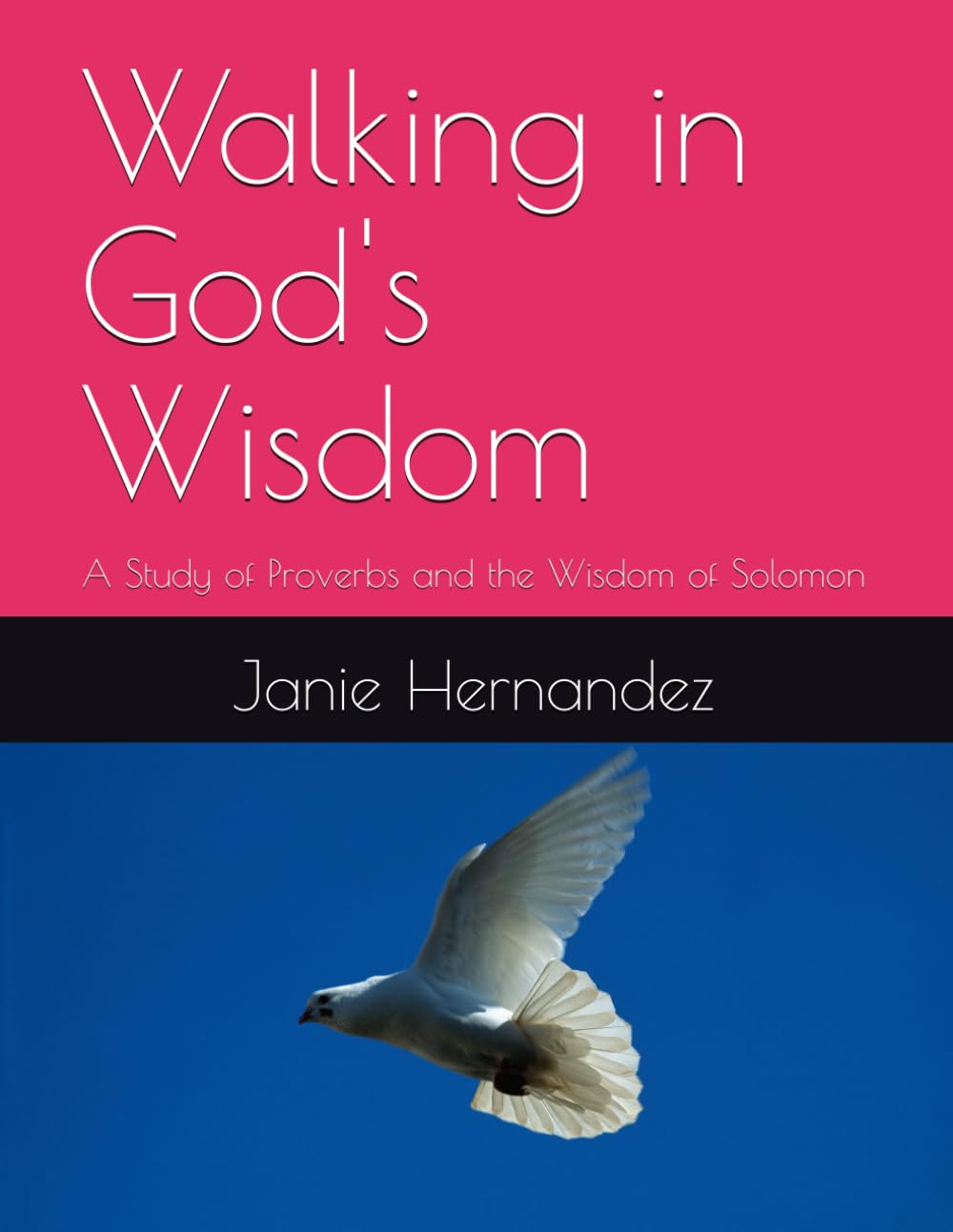 Walking in God's Wisdom: A Study of Proverbs and the Wisdom of Solomon