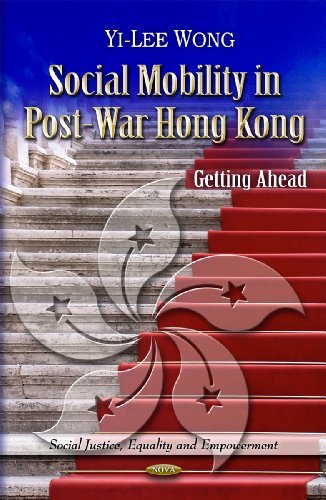 [( Social Mobility in Post-War Hong Kong: Getting Ahead )] [by: Yi-Lee Wong] [Feb-2012]
