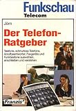 Der Telefon-Ratgeber: Telefone, schnurlose Telefone, Anrufbeantworter, Faxgeräte und Funktelefone auswählen, anschliessen und verstehen (Funkschau Telekom)