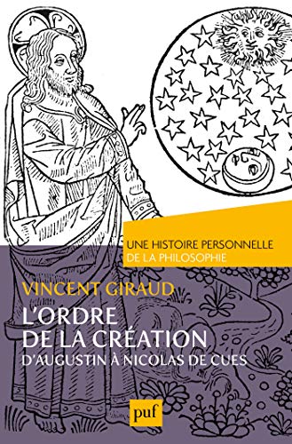 L'ordre de la Création. Une histoire personnelle de la philosophie: D'Augustin à Nicolas de Cues ( Gratuit