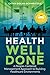 Health Well Done: A People-Centered Management Approach to Building Healthcare Environments