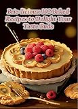 Brie-licious: 102 Baked Recipes to Delight Your Taste Buds (English Edition)