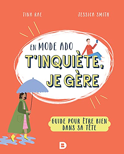 En mode ado, t'inquiète, je gère: Guide pour être bien dans sa tête