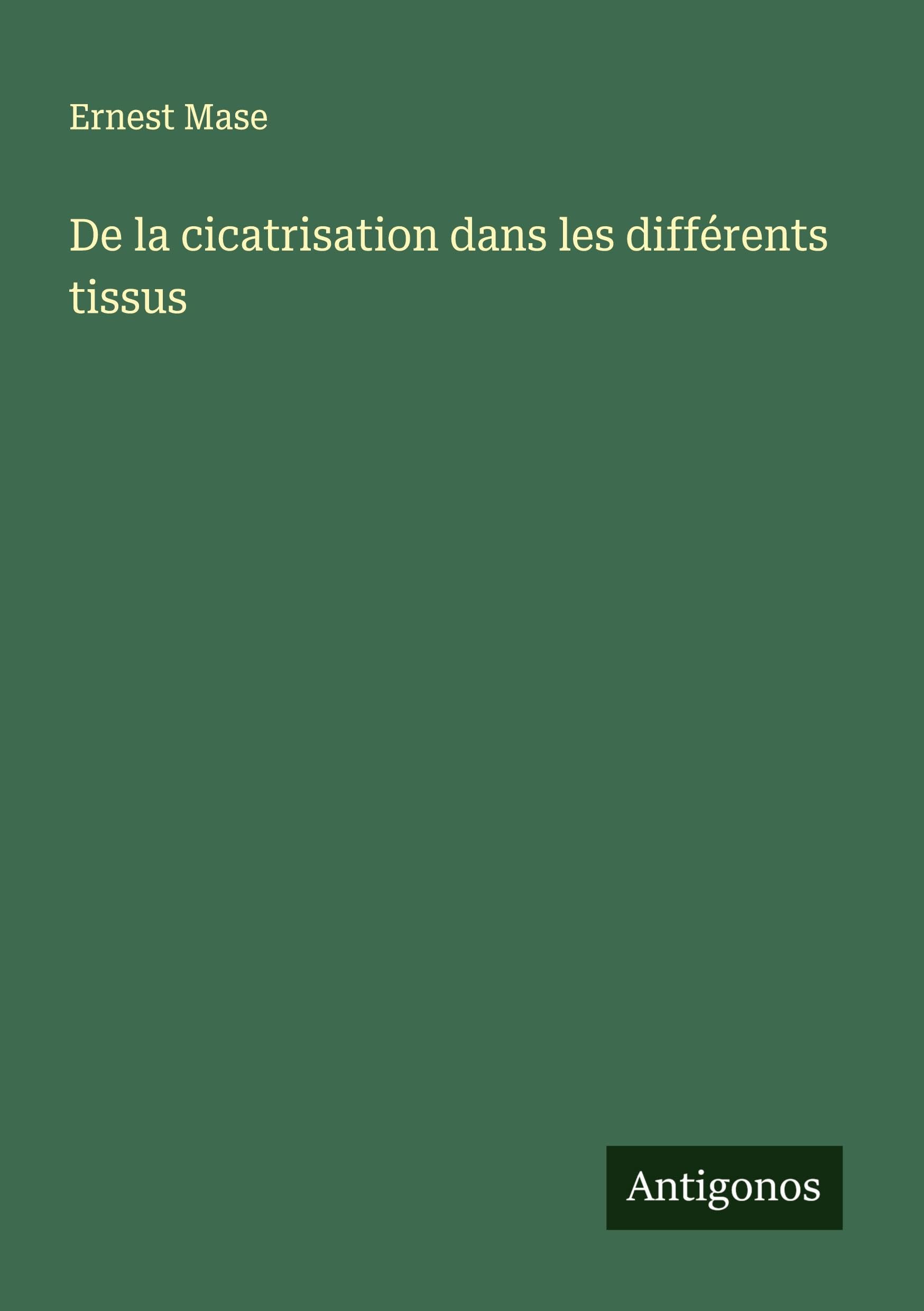 De la cicatrisation dans les différents tissus