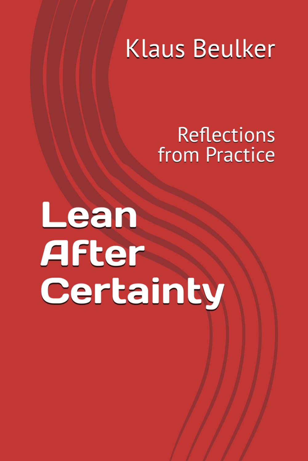 Lean After Certainty: Reflections from Practice