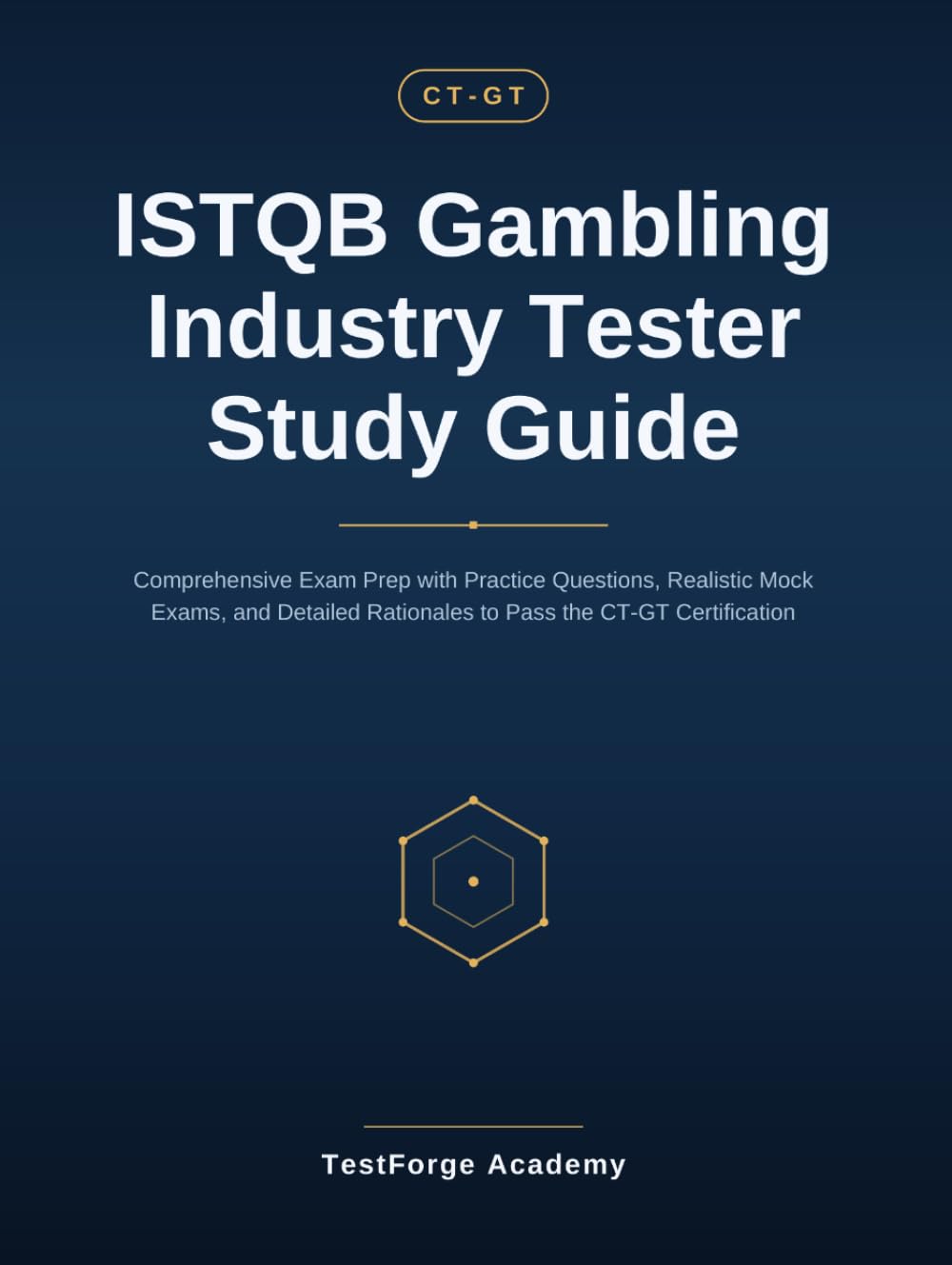 ISTQB Gambling Industry Tester Study Guide: Comprehensive Exam Prep with Practice Questions, Realistic Mock Exams, and Detailed Rationales to Pass the CT-GT Certification