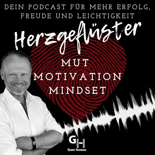 Page de couverture de Herzgefl&uuml;ster | Mut, Motivation und Mindset | Dein Podcast f&uuml;r mehr Erfolg, Freude und Leicht