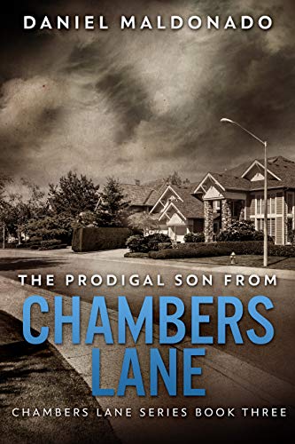The Prodigal Son From Chambers Lane: The Redemption and Remiss of Jose Luis (Chambers Lane Series Book 3) by [Daniel Maldonado]