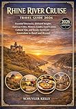 Rhine River Cruise Travel Guide 2026: Essential Itineraries, Onboard Insights, Gateway Cities, Historic Castles, Local Cuisine, Cultural Tips, and Insider Secrets for Amsterdam to Basel and Beyond
