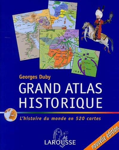 Grand atlas historique : L'histoire du monde en 520 cartes