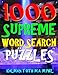 1000 Supreme Word Search Puzzles: Fun Way to Improve Your IQ