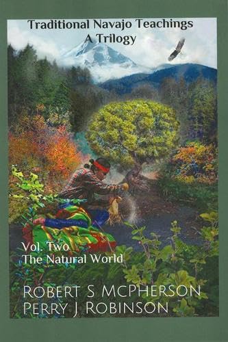 Traditional Navajo Teachings: The Natural World (Traditional Navajo Teachings; a Trilogy) (Volume 2)      Paperback – December 1, 2020