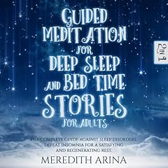 Guided Meditation for Deep Sleep and Bed Time Stories for Adults Audiobook By Meredith Arina cover art