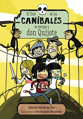 El Club de los Caníbales se zampa a don Quijote: El Club de los Caníbales, 1 (LITERATURA INFANTIL - Narrativa infantil)