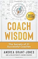 Coach Wisdom: The Secrets of 21 Successful Coaches 109234750X Book Cover