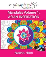 My Inspired Life Coloring: Mandalas Volume 1: Asian Inspiration: Gorgeous Mandalas Inspired by South East Asia 0994422903 Book Cover