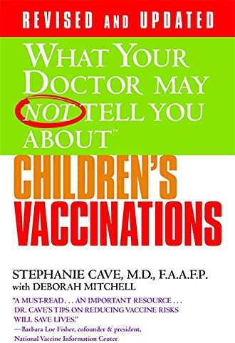 WHAT YOUR DOCTOR MAY NOT TELL YOU ABOUT (TM): CHILDREN'S VACCINATIONS (What Your Doctor May Not Tell You About...(Paperback))