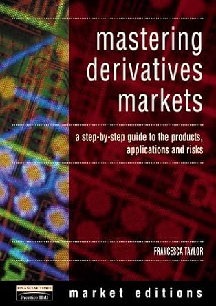 Mastering Derivatives Markets: A Step-by-Step Guide to the Products, Applications and Risks 2nd Edition-Wow! eBook