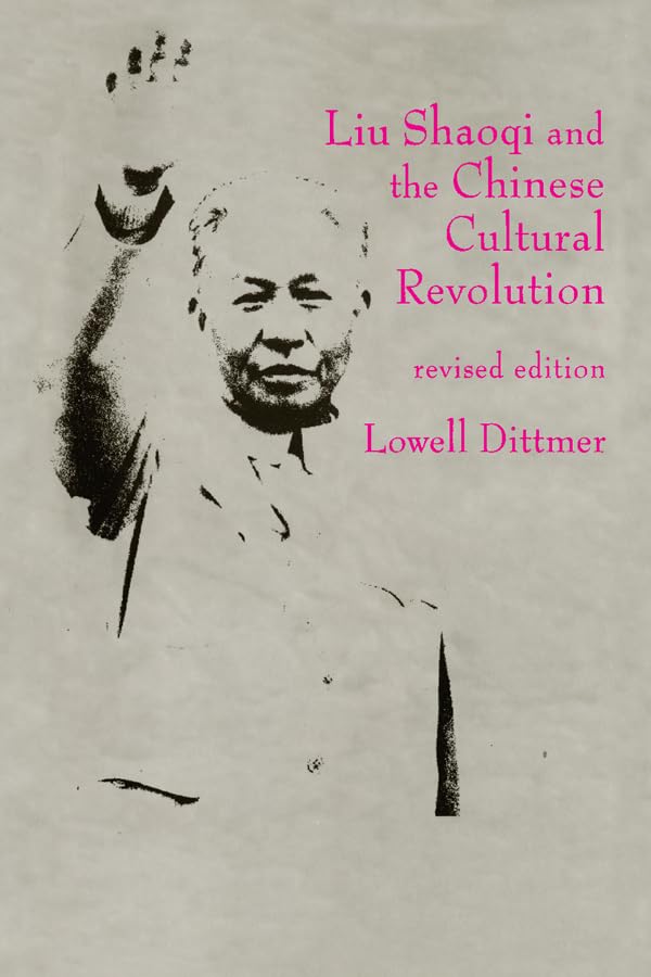Liu Shaoqi and the Chinese Cultural Revolution      1st Edition, Kindle Edition