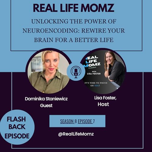 Flash Back Episode: Unlocking the Power of Neuroencoding: Rewire Your Brain for a Better Life with Dominika Staniewicz