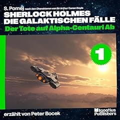 Der Tote auf Alpha-Centauri Ab Audiolibro Por Sir Arthur Conan Doyle, S. Pomej arte de portada