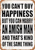 7 x 10 METAL SIGN - YOU CAN'T BUY HAPPINESS BUT YOU CAN MARRY AN AMISH MAN - Vintage Rusty Look