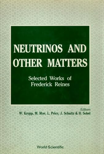 Neutrinos and Other Matters: Selected Works of Frederick Reines