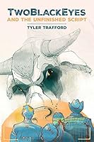 TwoBlackEyes and The Unfinished Script 1927823706 Book Cover