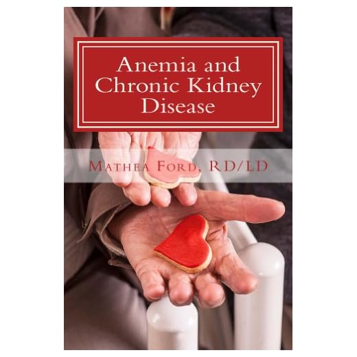 Anemia and Chronic Kidney Disease: Signs, Symptoms, and Treatment for Anemia in Kidney Failure (Renal Diet HQ IQ Pre Dialysis Living Book 11)
