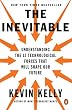 セール中のKindle本5:The Inevitable: Understanding the 12 Technological Forces That Will Shape Our Future (English Edition)